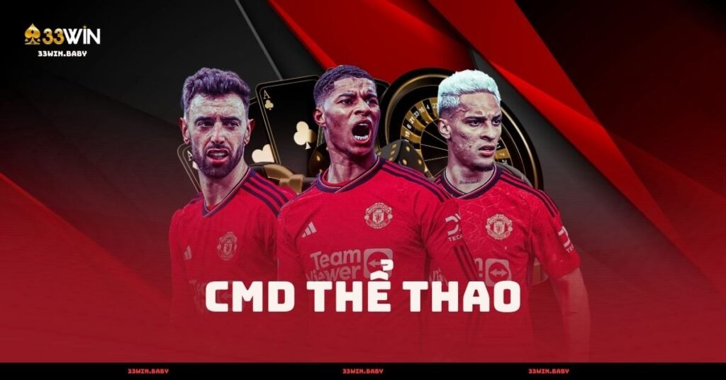 CMD Thể Thao - Cá Cược Thể Thao Đỉnh Cao Tại 33win 2025