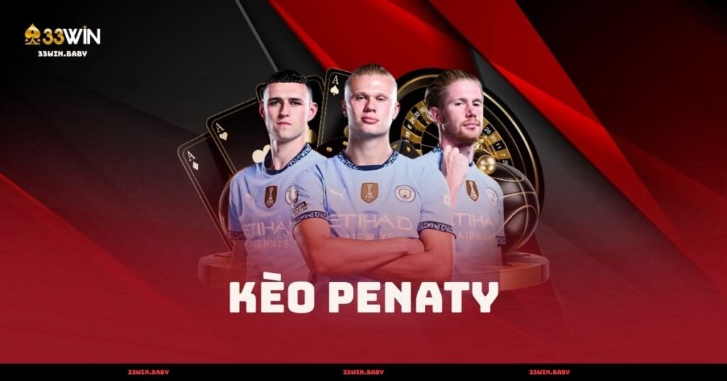 Kèo Penaty - Cách Tính Và Soi Kèo Luân Lưu 2025